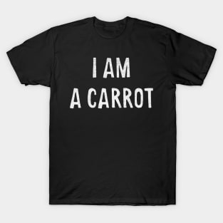 I am a carrot T-Shirt